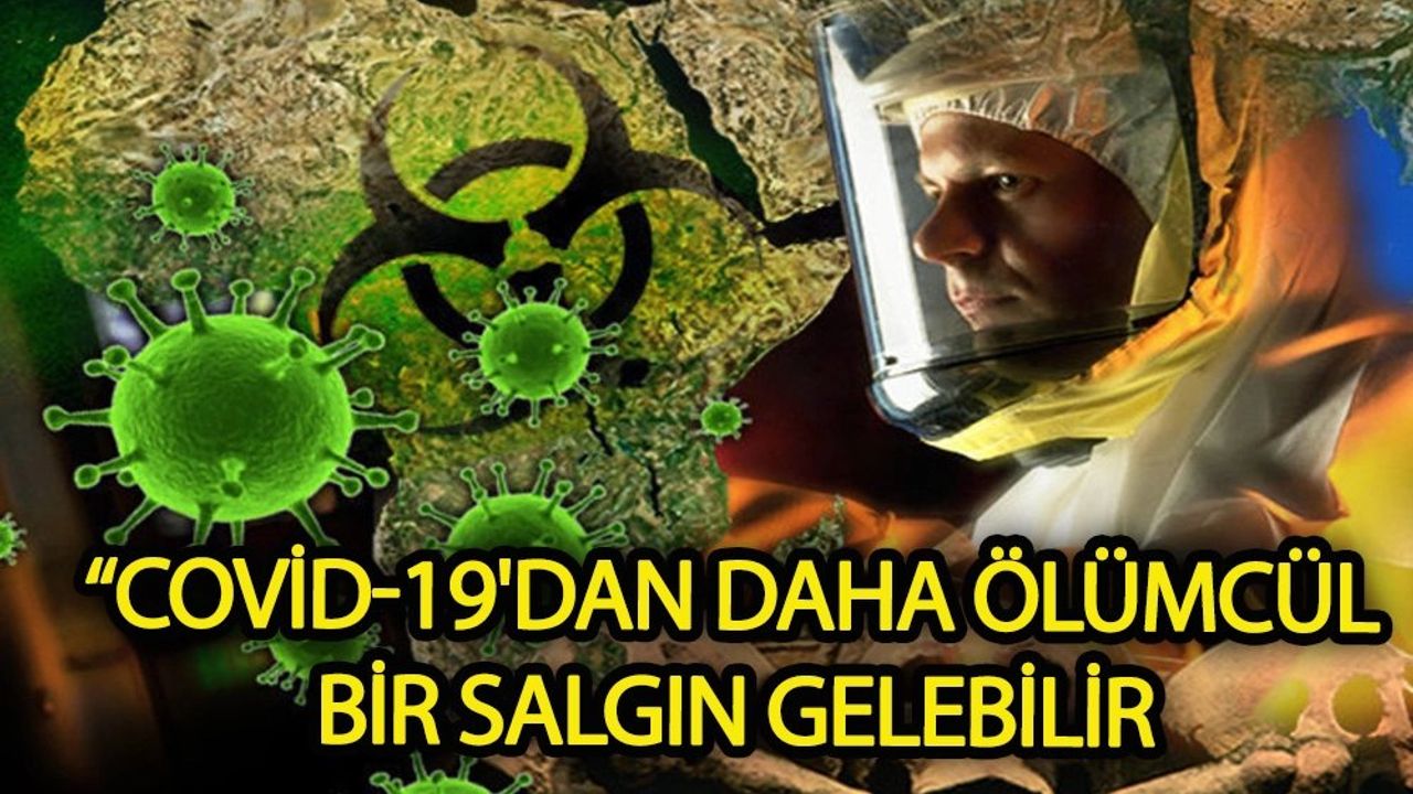 Dünya Sağlık Örgütü: Covid-19'dan daha ölümcül bir salgın çıkabilir