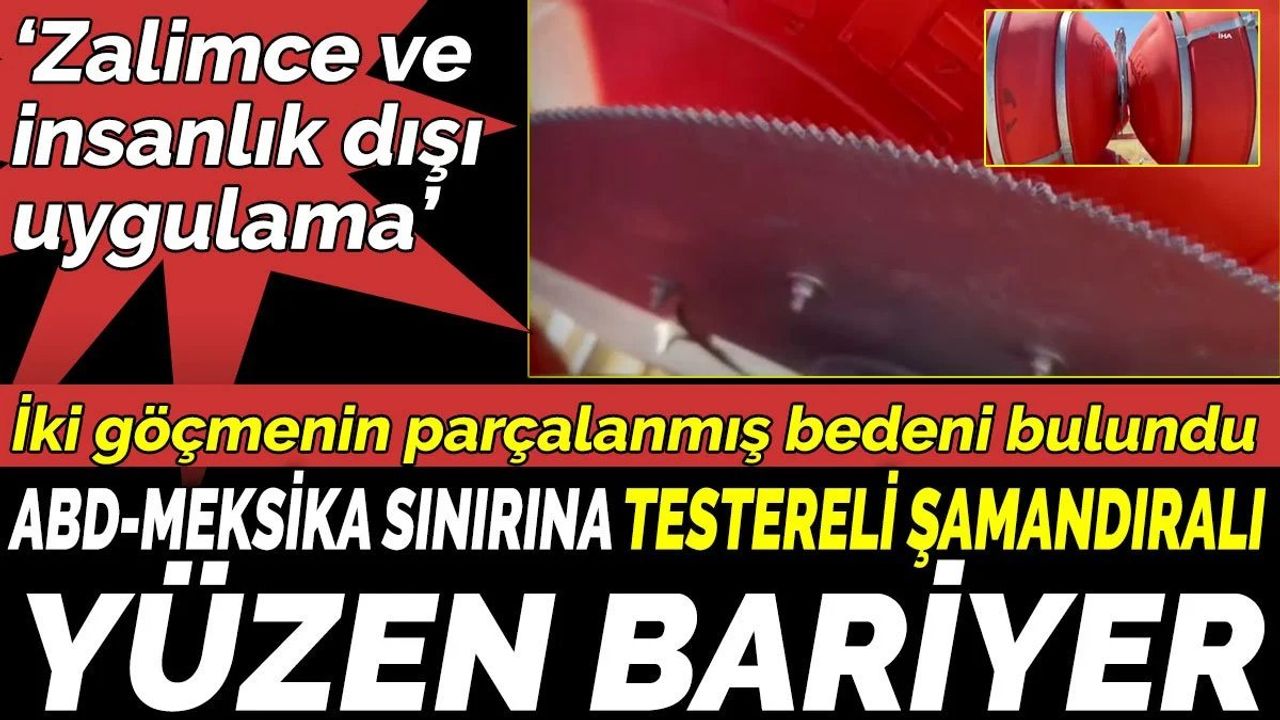 ABD-Meksika Sınırında Yüzen Bariyerde Testereli Şamandıralar Bulundu