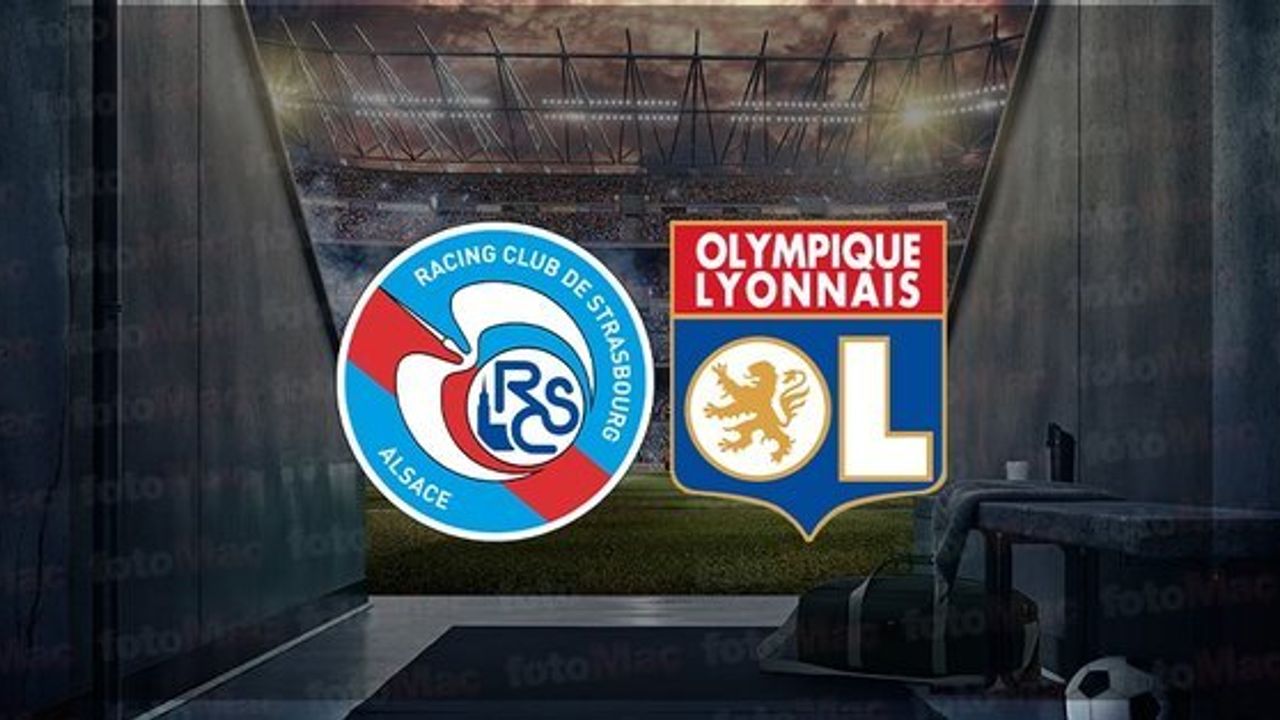 Strasbourg - Lyon Maçı Ne Zaman, Saat Kaçta? Hangi Kanalda Canlı Yayınlanacak?