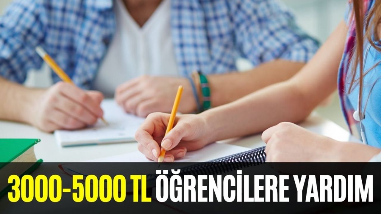 Öğrencilere 5000 TL ve 3000 TL Eğitim Yardımı Verilecek!