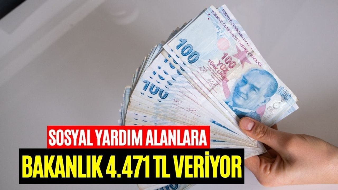 Bakanlık Sosyal Yardım Alanlara 4 Bin 471 TL Veriyor! Destek Ödemesi Zammı Duyuruldu
