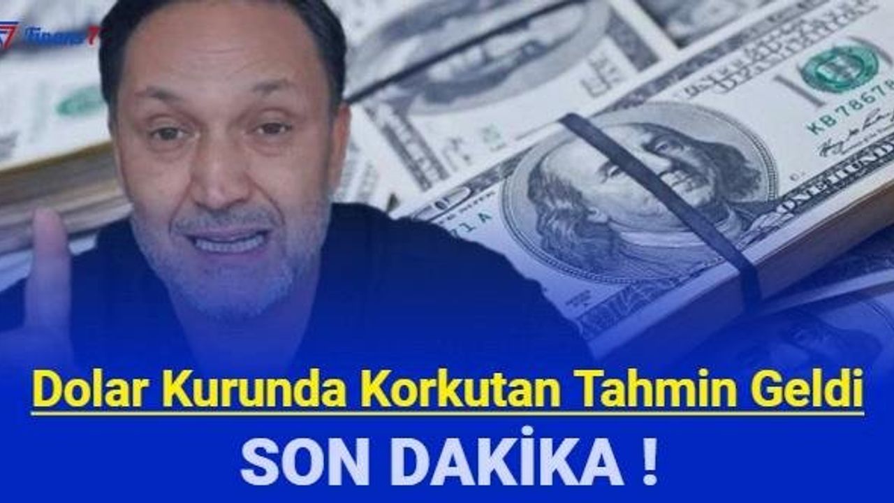 Dolarda Son Dakika Açıklaması: Korkutan Tahmin Geldi