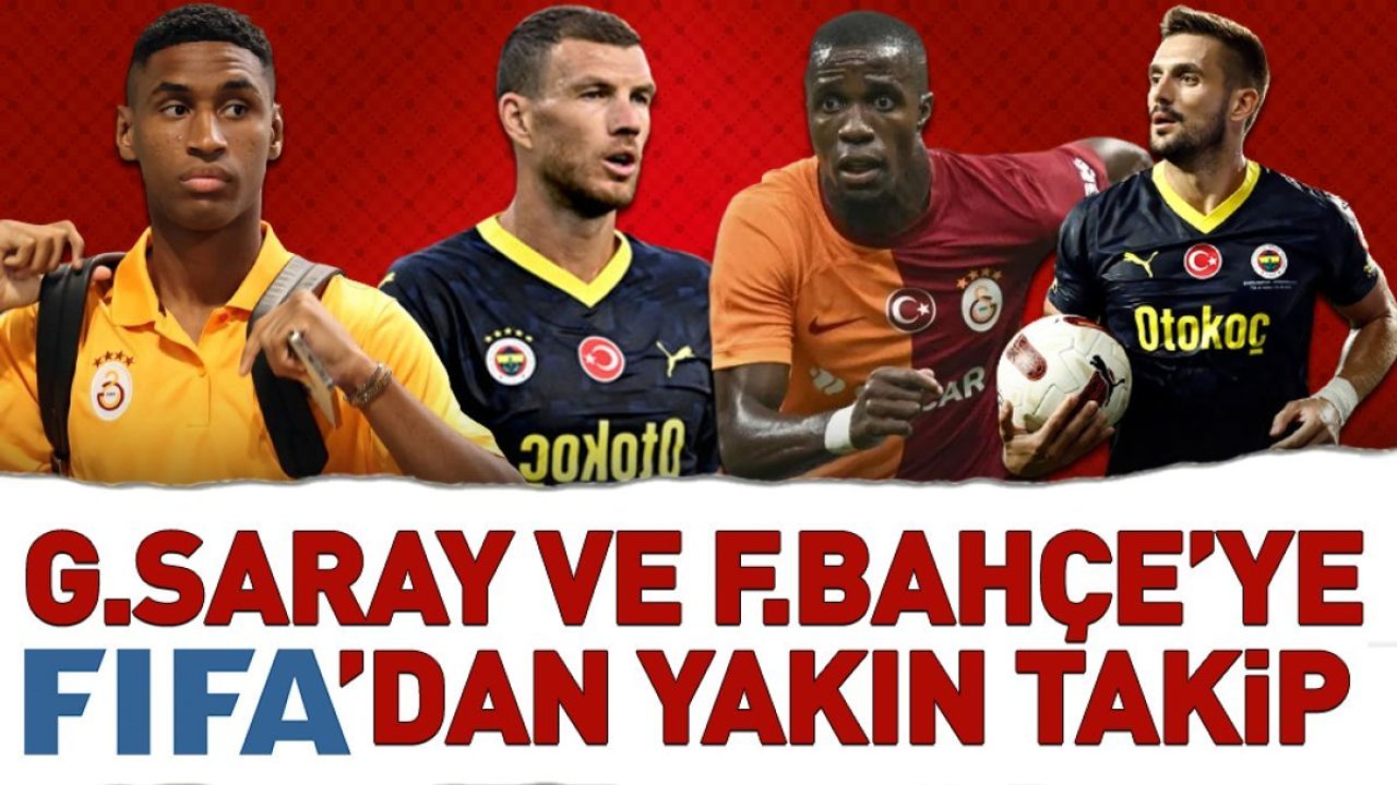 Fenerbahçe ve Galatasaray'a FIFA Şoku! Türkiye'den Şikayet Var