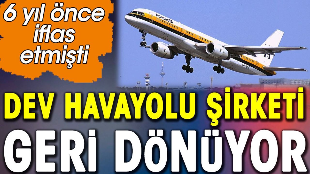 Dev Havayolu Şirketi Monarch Airlines Geri Dönüyor