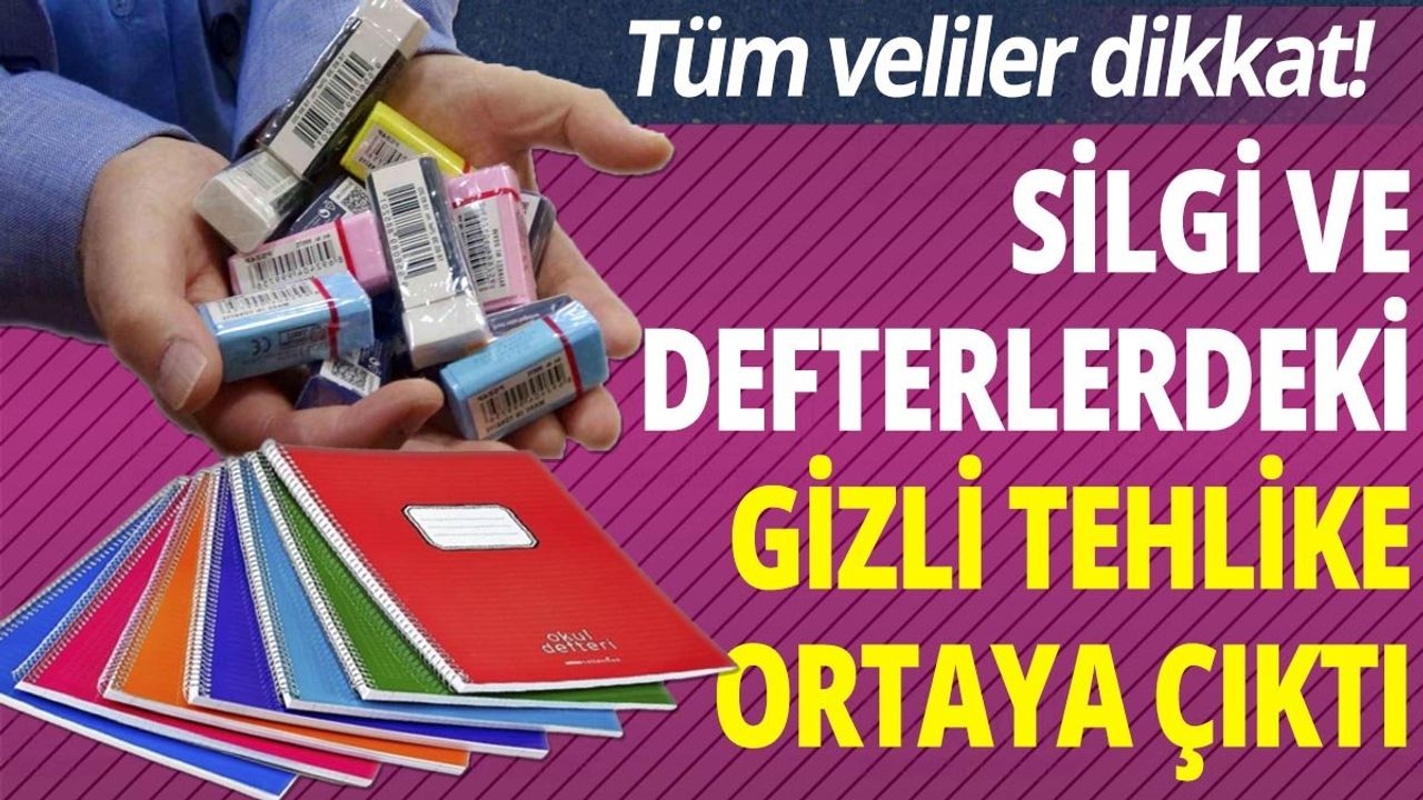 Silgi ve Defterlerdeki Gizli Tehlike