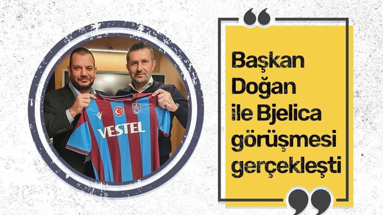 Trabzonspor Teknik Direktörü Bjelica ile Başkan Doğan Arasında Toplantı Gerçekleşti