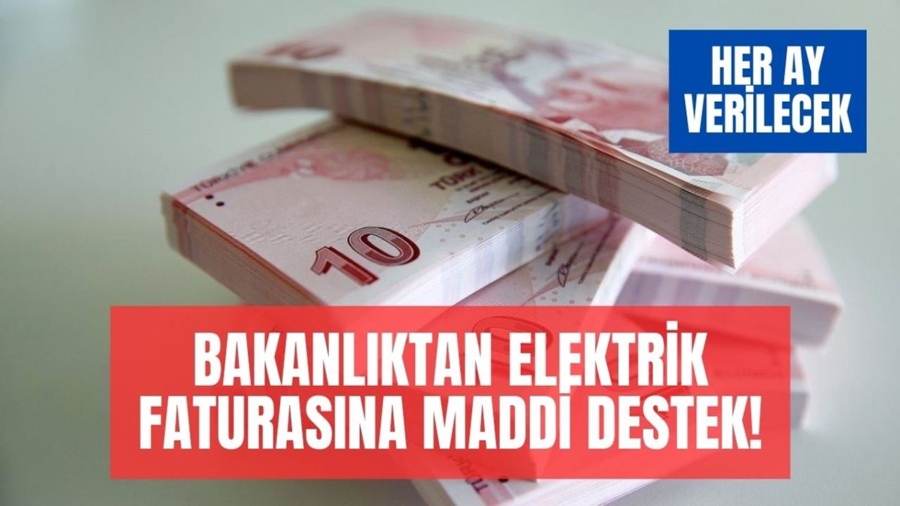 Bakanlık Elektrik Faturası Desteği Verecek!