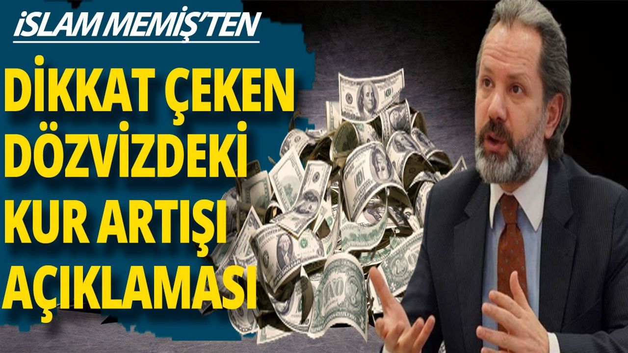 İslam Memiş'ten dikkat çeken döviz artışı açıklaması