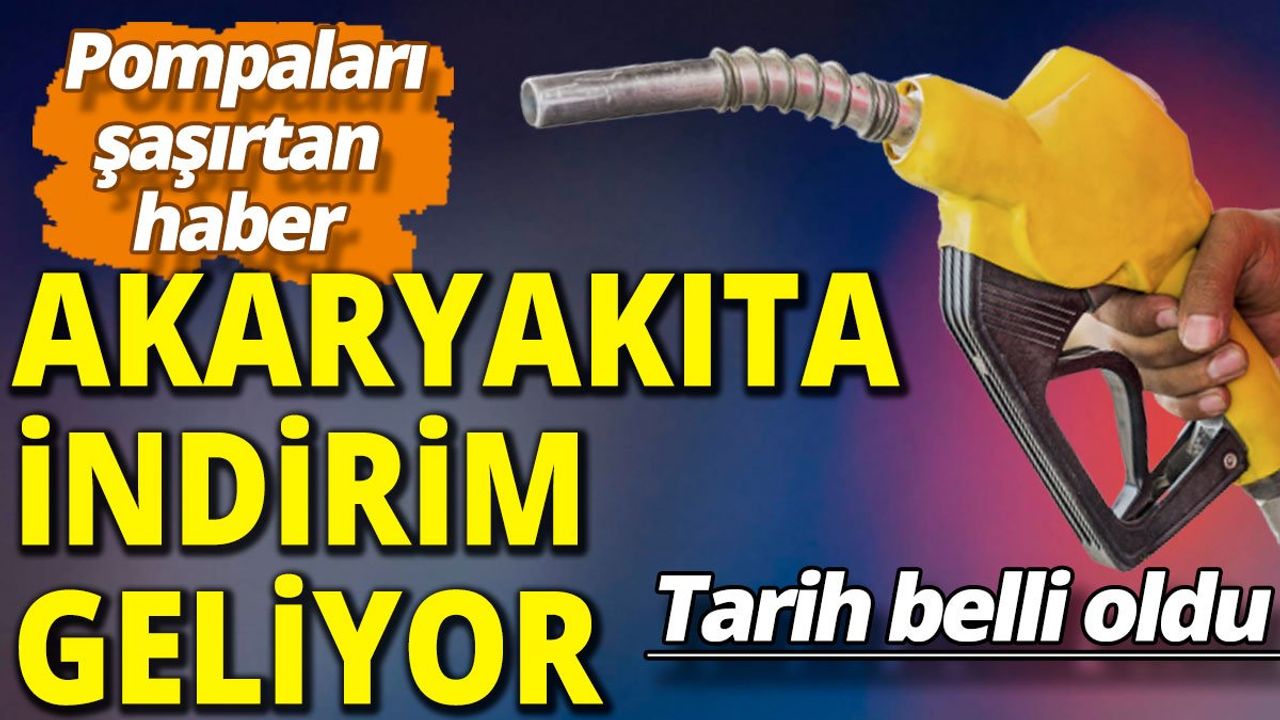 Akaryakıta indirim geliyor