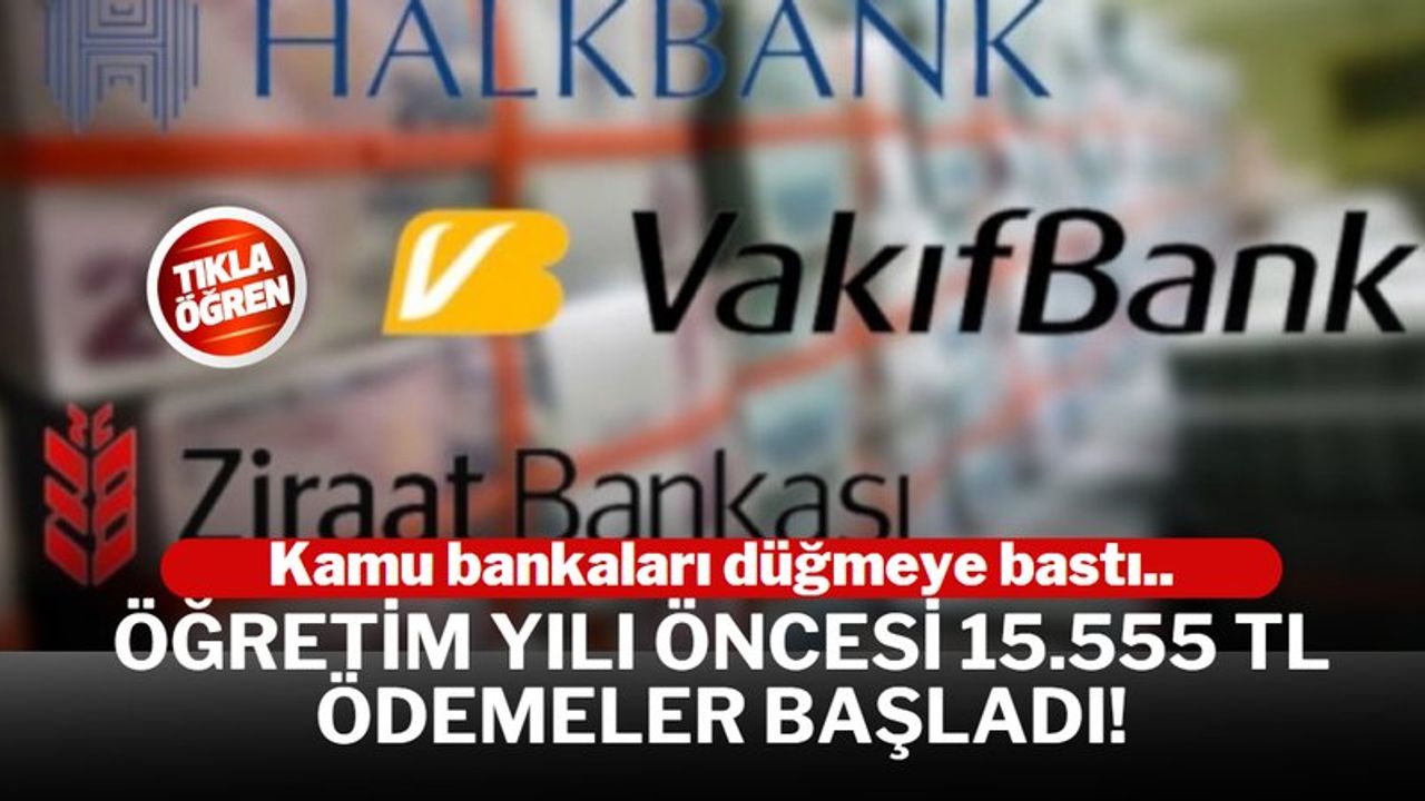 Halk Bankası - Ziraat Bankası - Vakıf Bank elini taşın altına koydu... Büyük Adım: Kamu Bankaları Nakit İhtiyacı Olanlara 15.555 TL Ödemeler Sağlıyor!