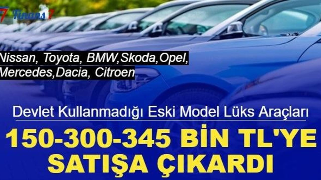 Devlet Kurumları Eski Model Araçları Ucuza Satışa Çıkardı