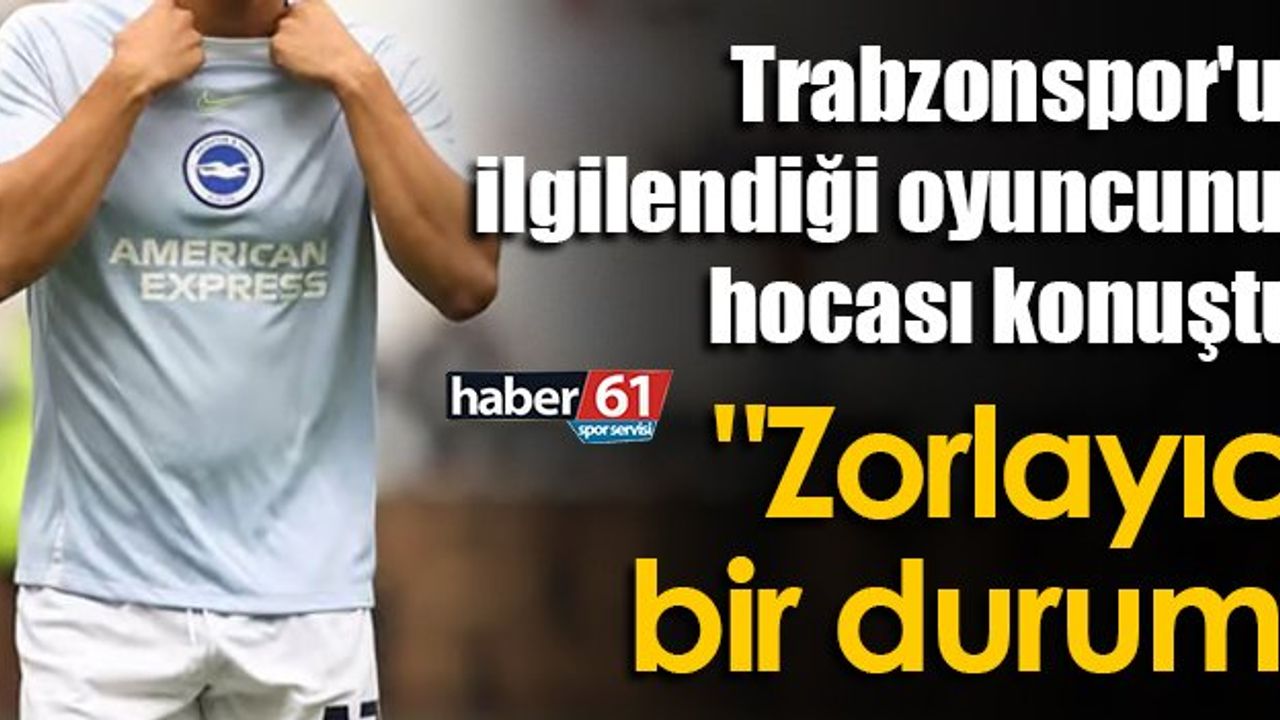 Trabzonspor'un ilgilendiği oyuncunun hocası konuştu!