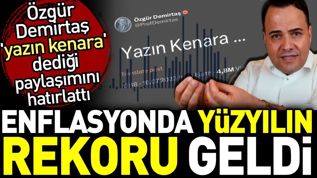 Prof. Dr. Özgür Demirtaş'ın Enflasyon Uyarısı Gerçekleşti: Yüzyılın Rekoru Kırıldı