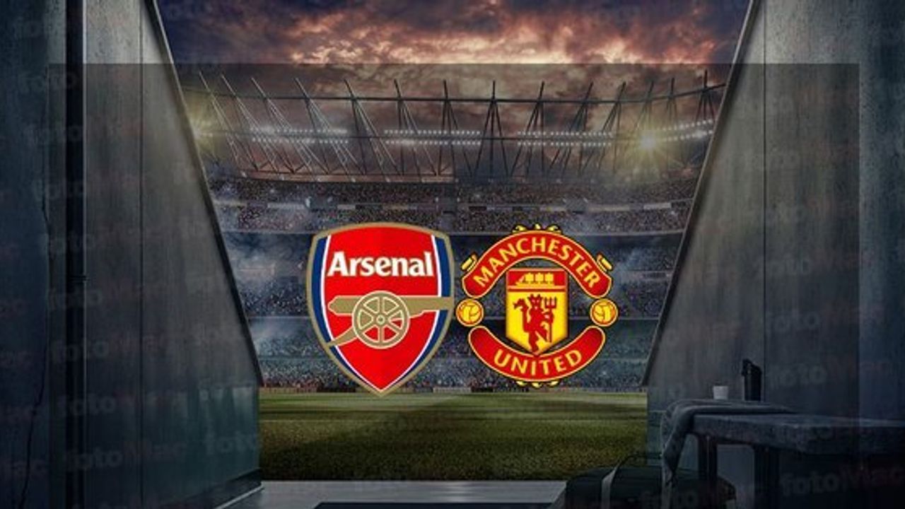 Arsenal Manchester United Maçı Ne Zaman, Saat Kaçta ve Hangi Kanalda?