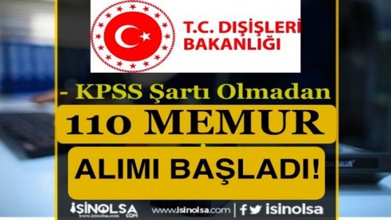 Dışişleri Bakanlığı 110 Memur Alımı Başladı