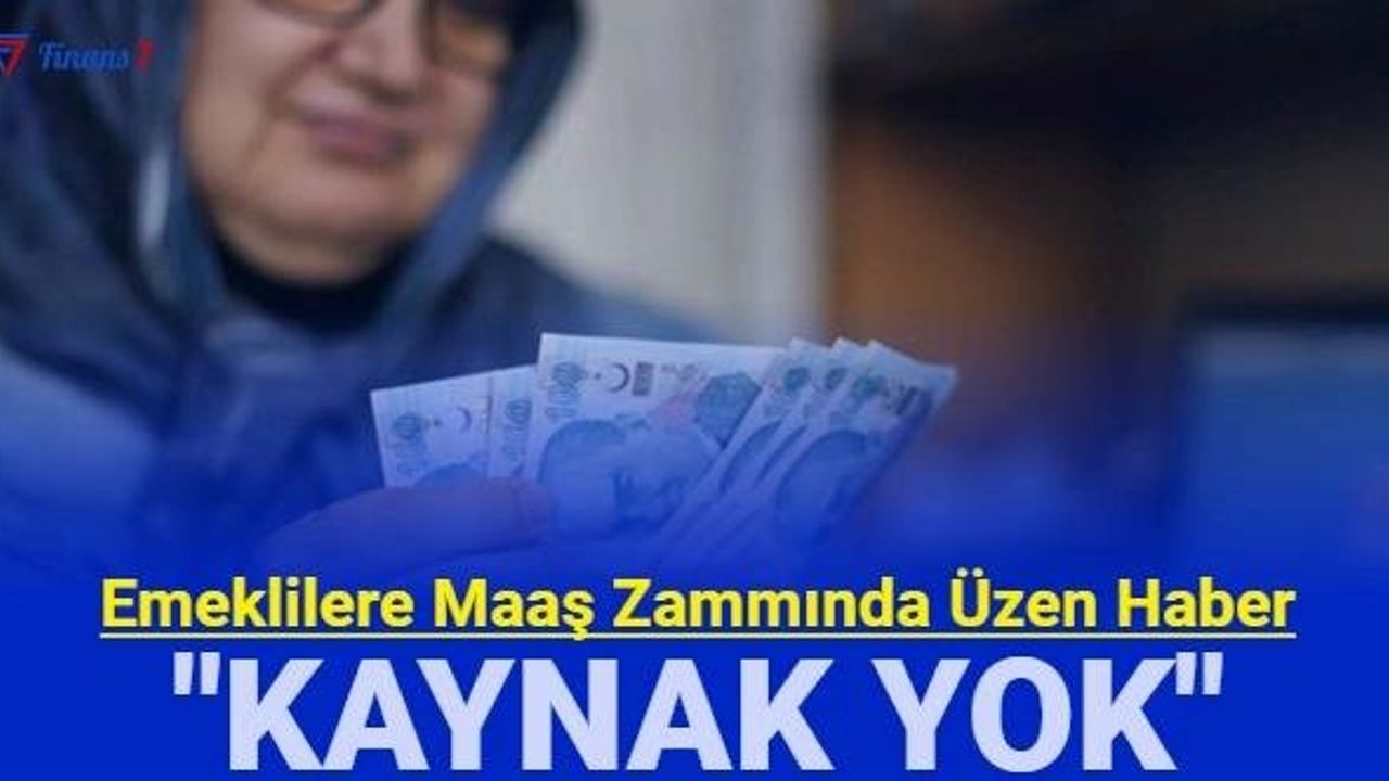 Emekli Maaş Zammında Kötü Haber: Kaynak Yok!