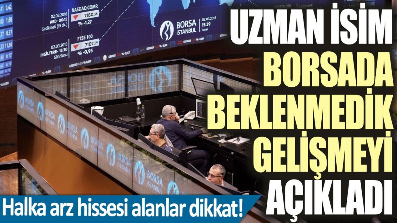 Halka Arz Hissesi Alanlar Dikkat! Uzman İsim Hikmet Baydar Borsada Beklenmedik Gelişmeyi Açıkladı