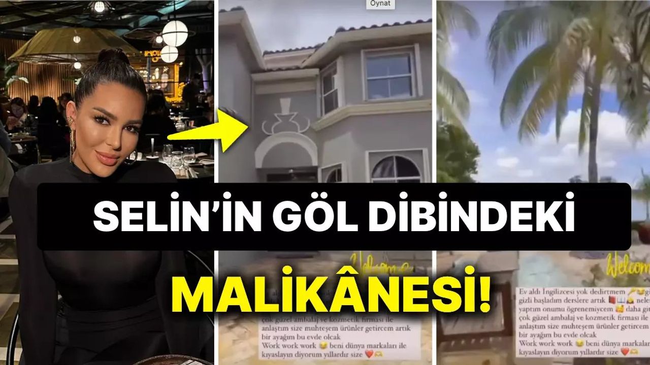 Selin Ciğerci'nin Lüks Yaşantısı ve Amerika'da Satın Aldığı Ev