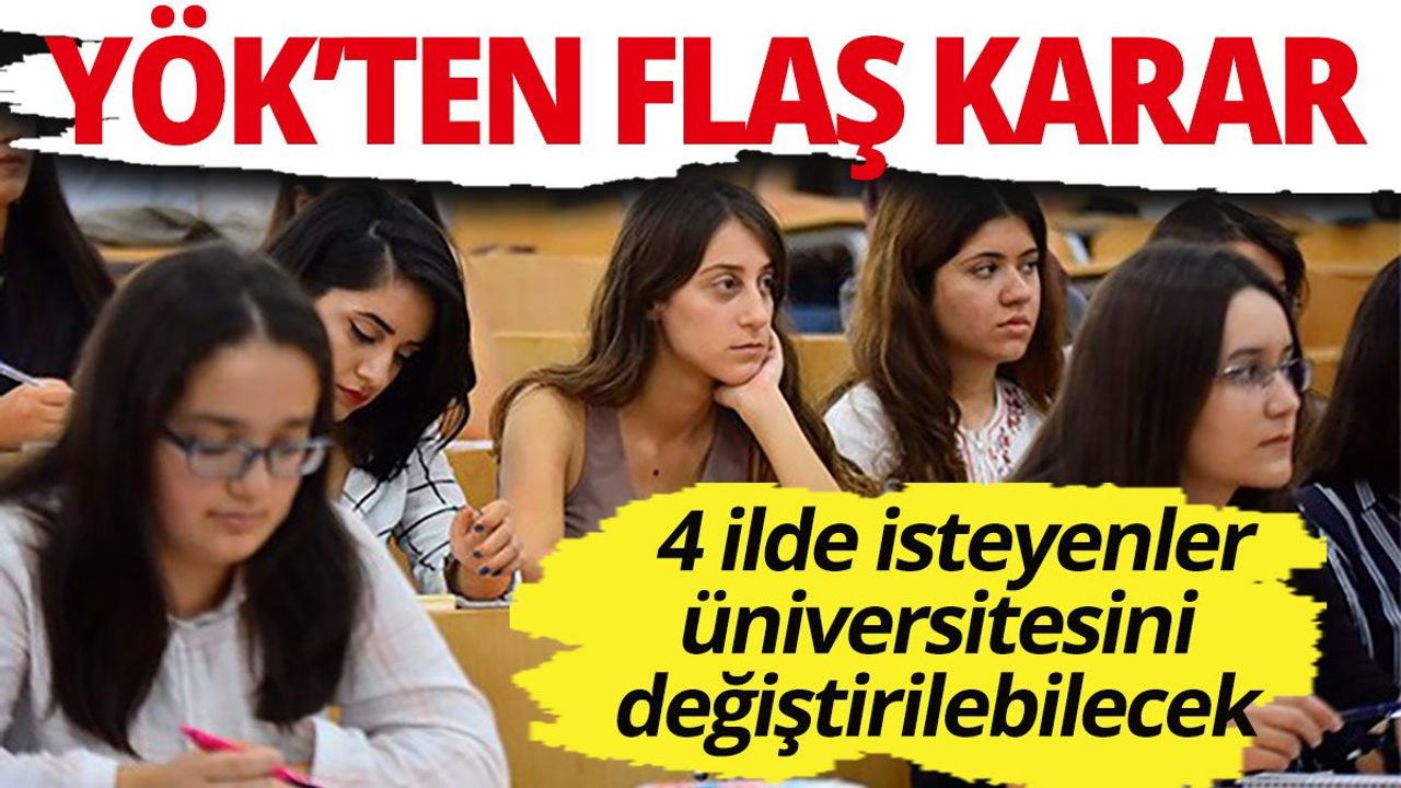 YÖK'ten flaş karar! Okudukları üniversiteyi değiştirme hakkı verildi