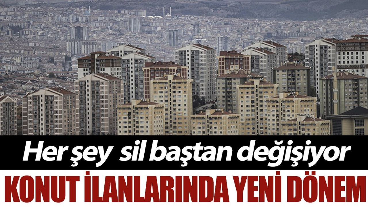 Konut İlanlarında Yeni Dönem: Her Şey Sil Baştan Değişiyor