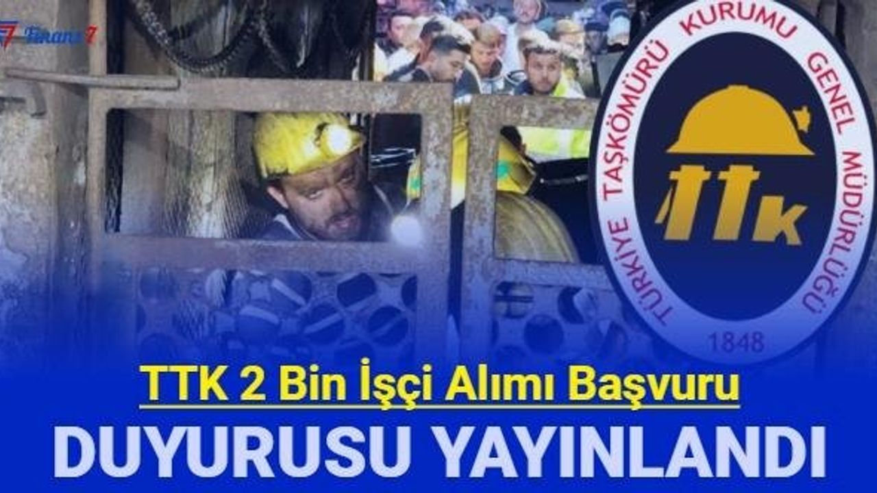 TTK 2 Bin İşçi Alımı Duyurusu Geldi!