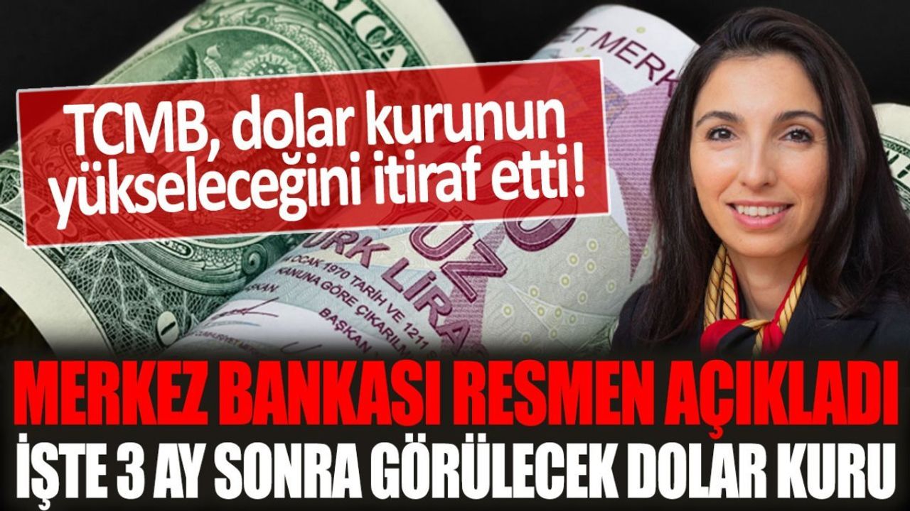 Merkez Bankası Açıkladı: 3 Ay Sonra Görülecek Dolar Kuru!