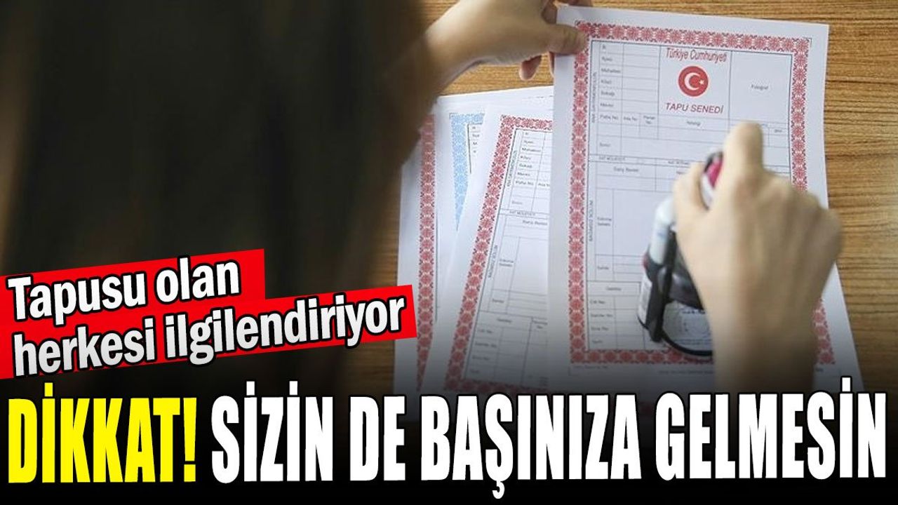 Dolandırıcılara Karşı Tapu Sahiplerine Önemli Uyarılar