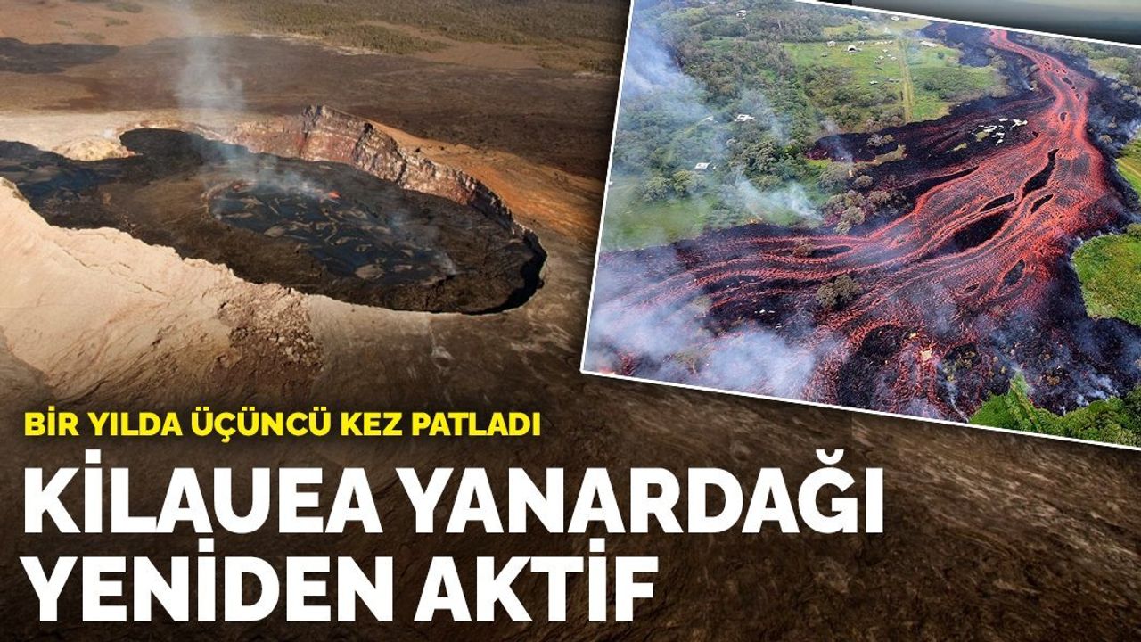 ABD'nin Hawaii eyaletinde Kilauea Yanardağı yeniden aktif