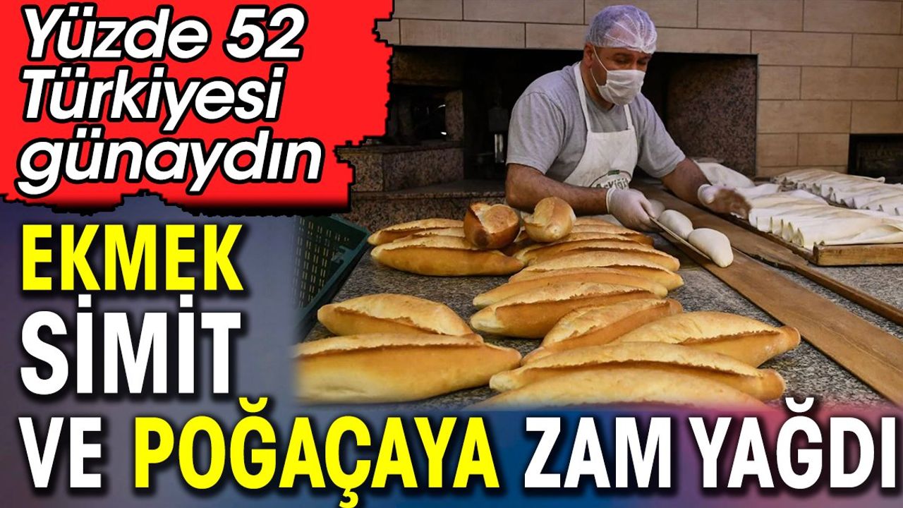 Ekmek, Simit ve Poğaçaya Zam Geldi