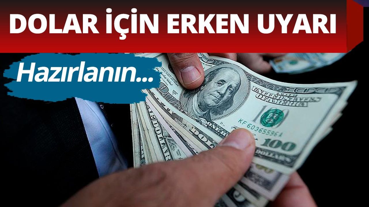 Doları Olanlar ve Dolar Alacaklara Erken Uyarı!