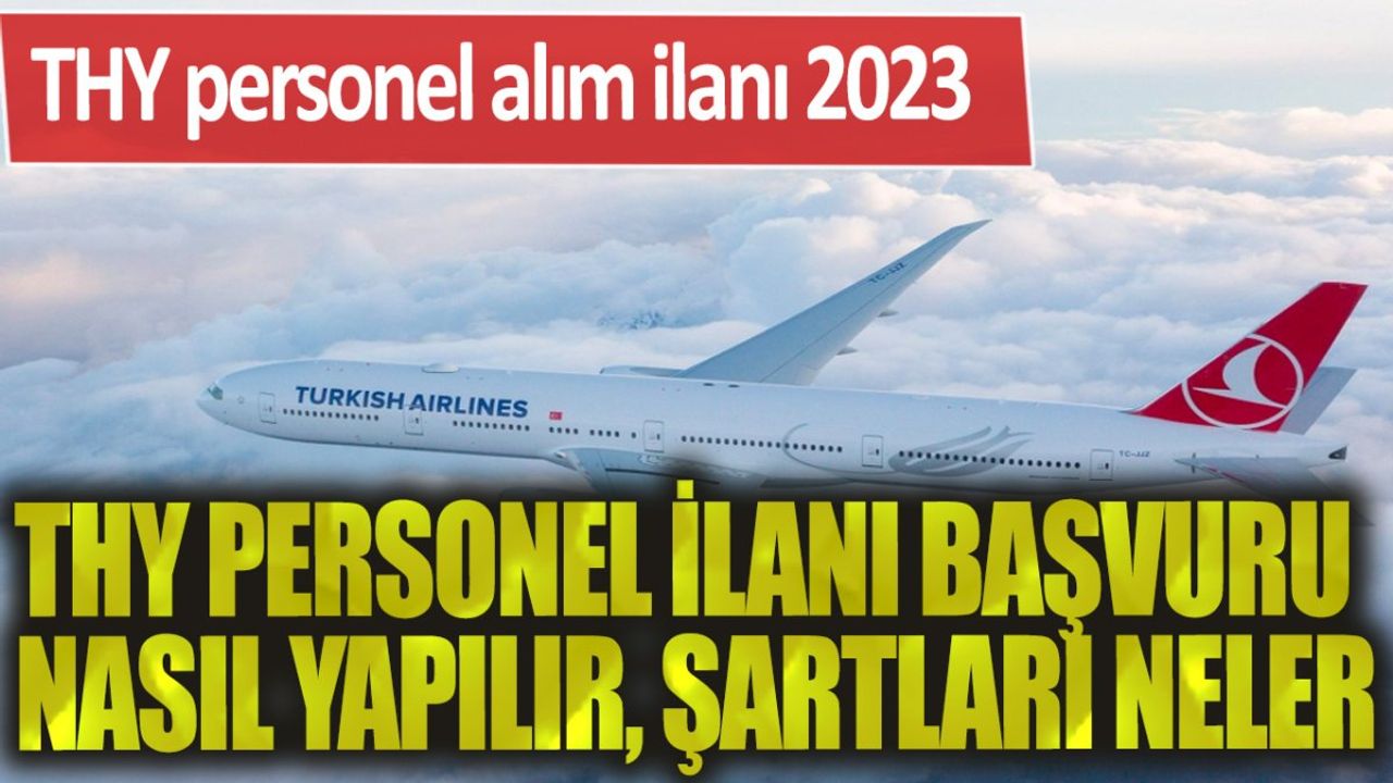 THY Personel Alımı Başvuru Nasıl Yapılır? Şartları Nelerdir?
