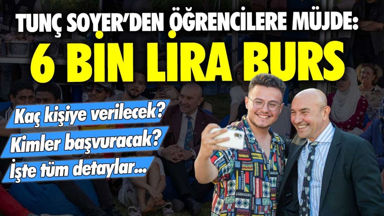 Tunç Soyer'den Öğrencilere 6 Bin Lira Burs Müjdesi