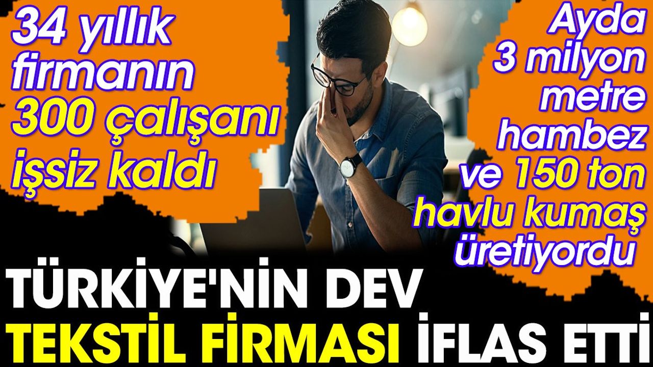 Türkiye'nin Dev Tekstil Firması İflas Etti