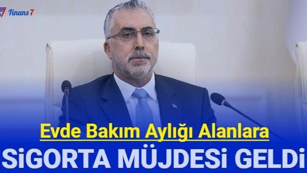 Evde Bakım Maaşı Alanlara Sigorta Müjdesi