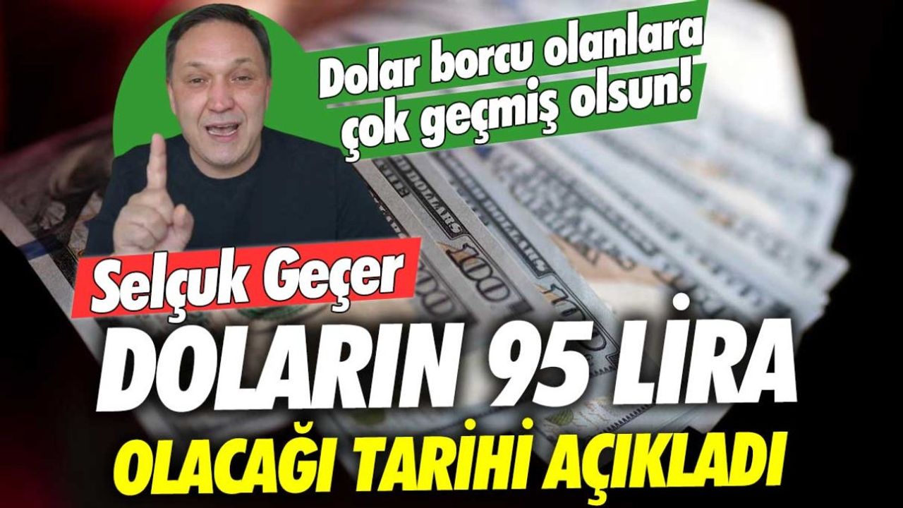 Doların 95 Lira Olacağı Tarih Açıklandı!