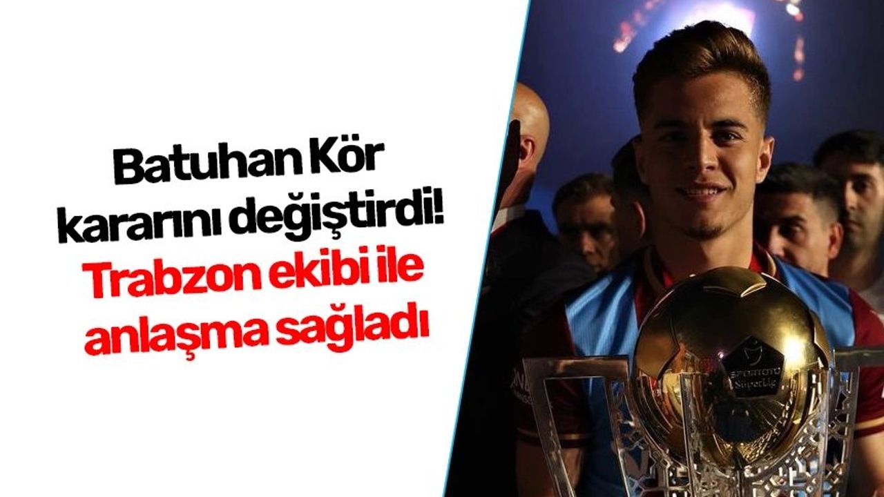 Trabzonspor'da Batuhan Kör'ün Yeni Takımı Belli Oldu