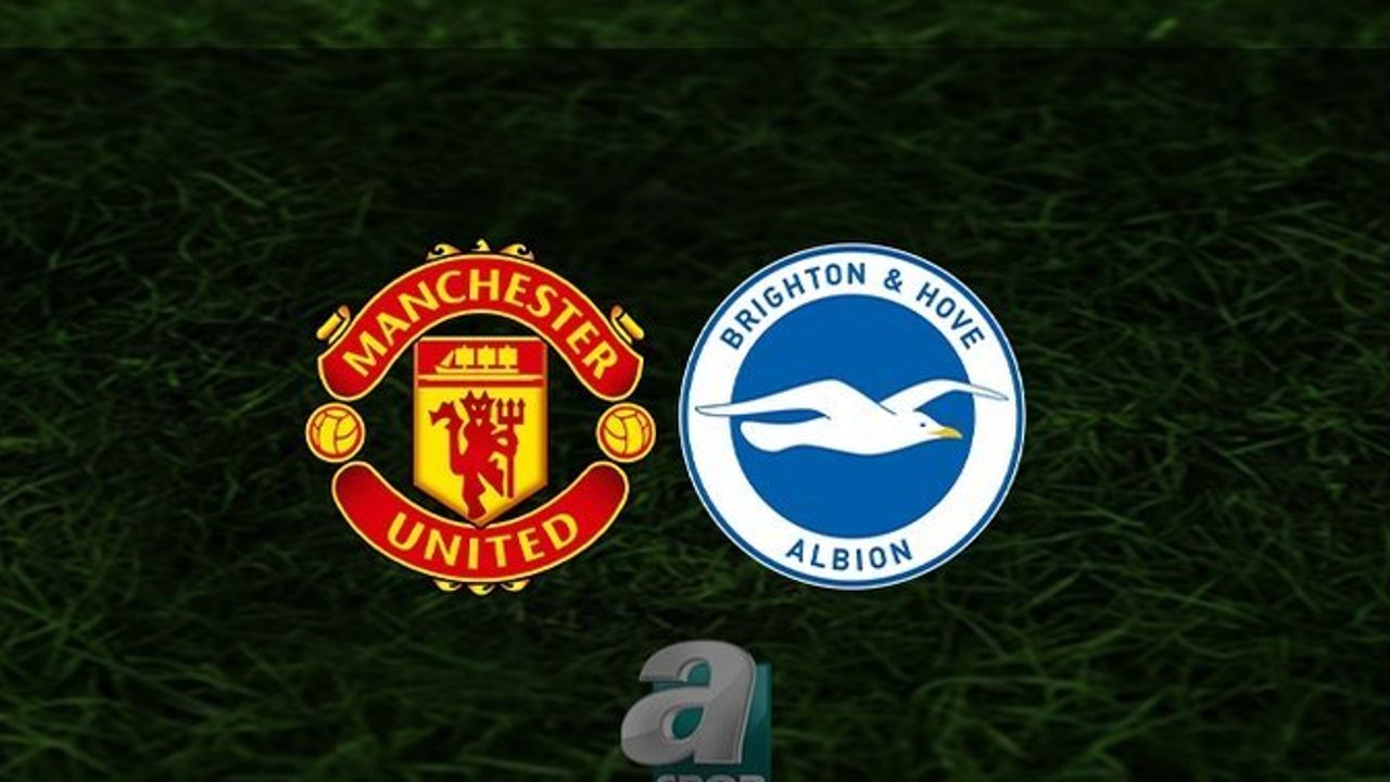 Manchester United - Brighton Maçı Ne Zaman, Saat Kaçta ve Hangi Kanalda Canlı Yayınlanacak?