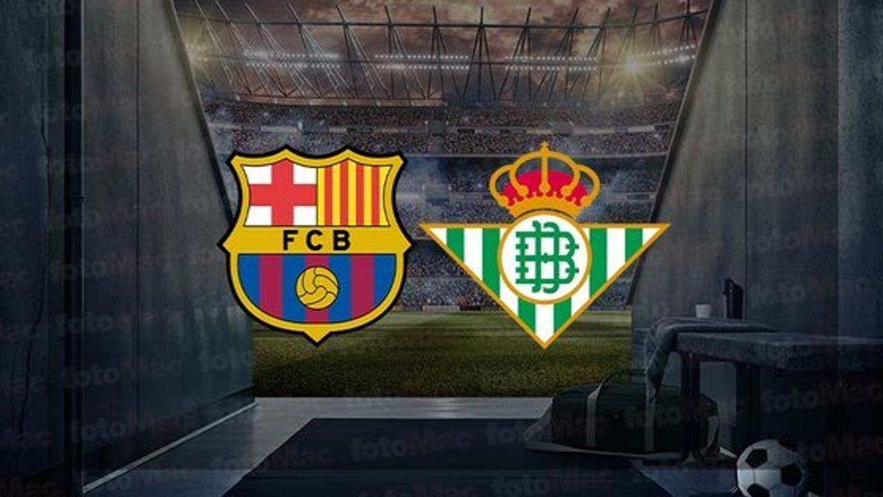 Barcelona - Real Betis Maçı Ne Zaman, Saat Kaçta ve Hangi Kanalda Canlı Yayınlanacak?