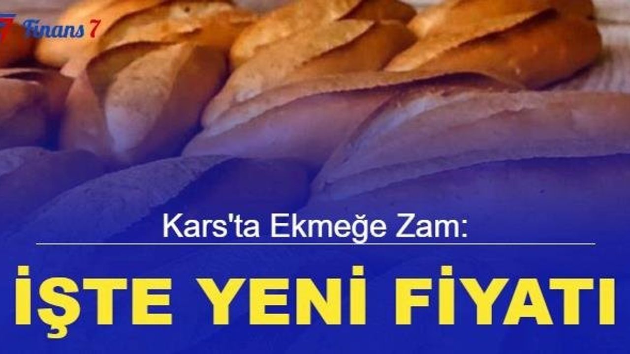 Kars'ta Ekmek Fiyatlarına Zam Geldi