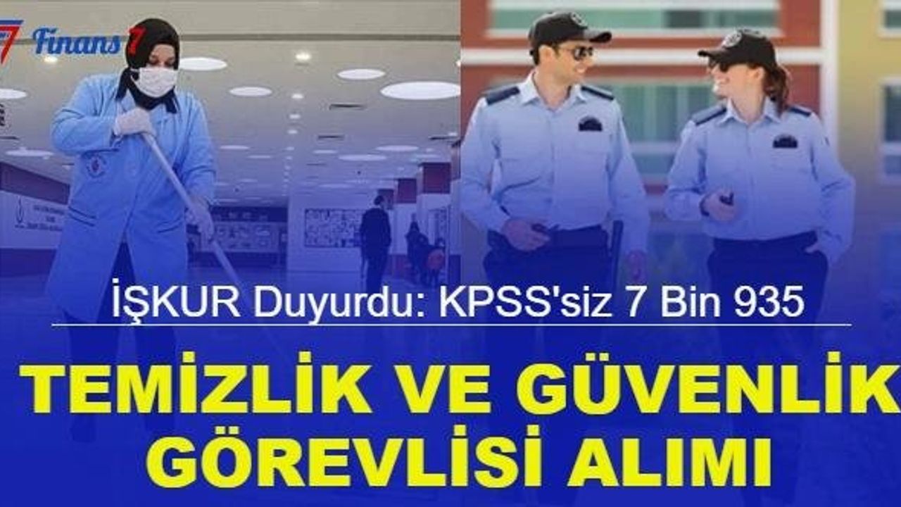 İŞKUR'dan Son Dakika: Temizlik ve Güvenlik Görevlisi Kadrolarına 7 Bin 935 Personel Alımı