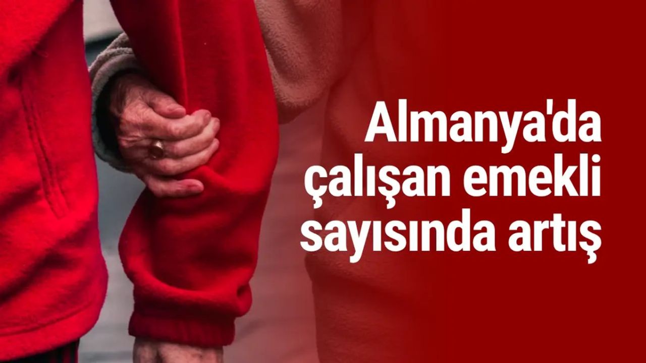 Almanya'da Çalışan Emekli Sayısında Artış