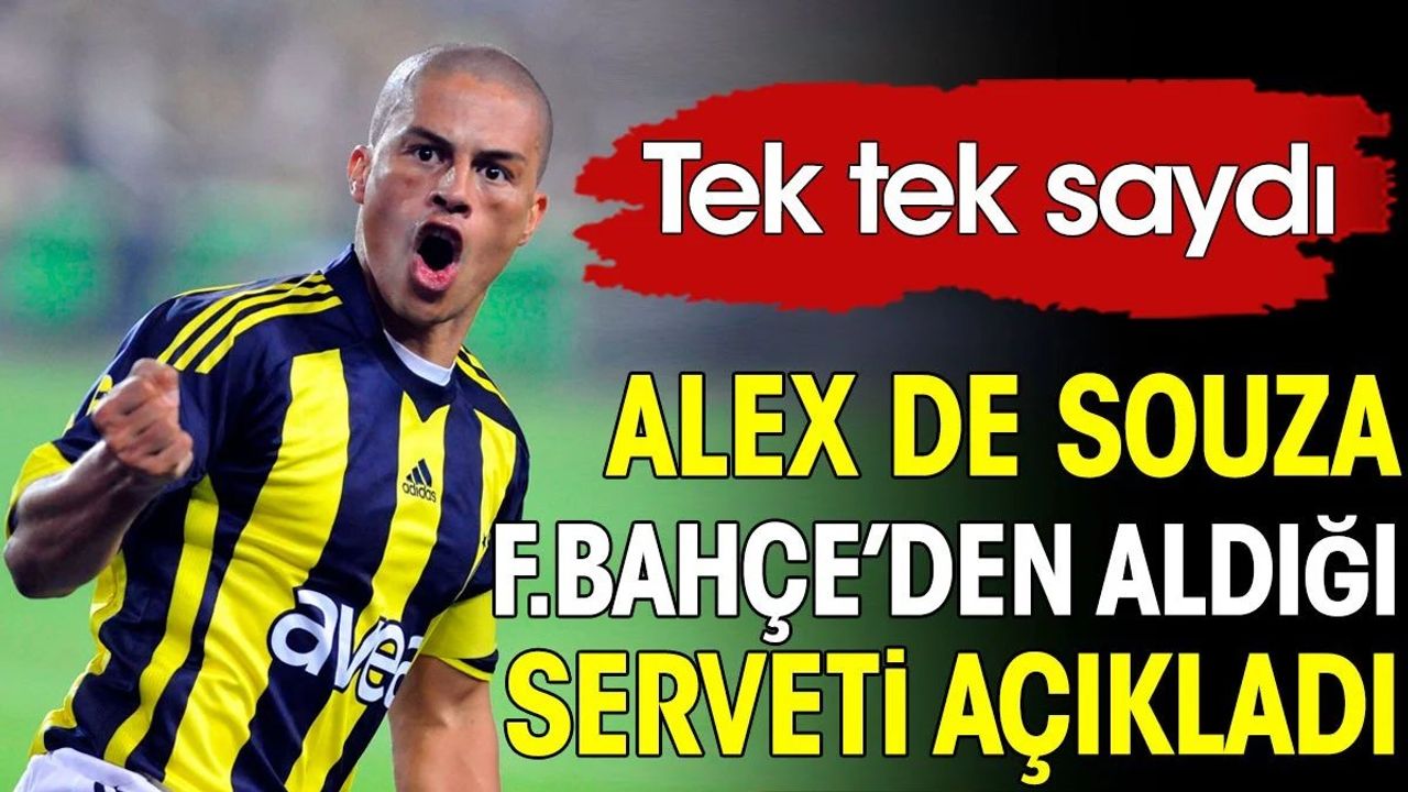 Alex Fenerbahçe'den aldığı serveti açıkladı