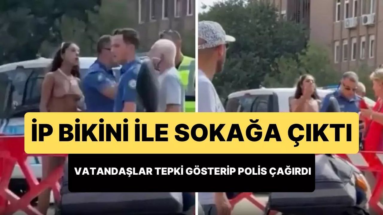 Kadıköy'de Bikini İle Sokağa Çıktı, Vatandaşlar Polis Çağırdı