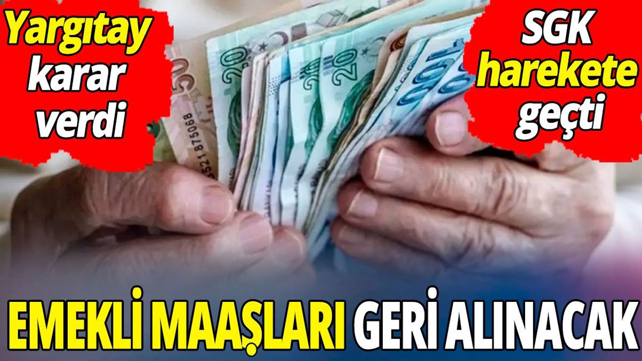 Emekli Maaşları Geri Alınacak: Yargıtay Karar Verdi