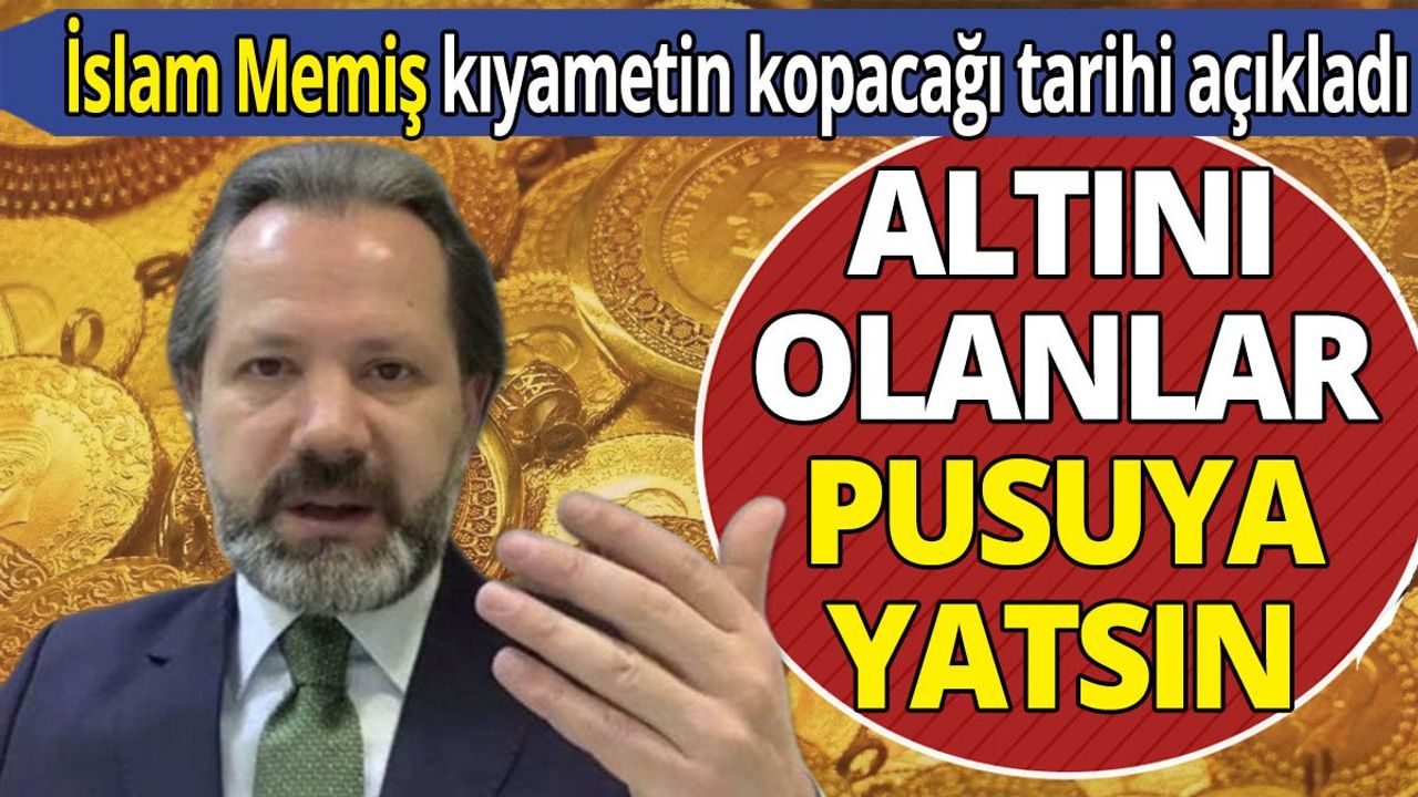 İslam Memiş: Altın ve Para Piyasaları Uzmanı Kıyametin Kopacağı Tarihi Açıkladı