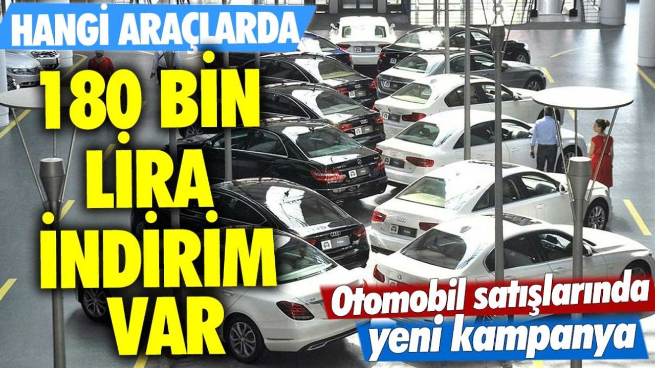 Otomobil Satışlarında Yeni Kampanya: 180 Bin TL İndirim!