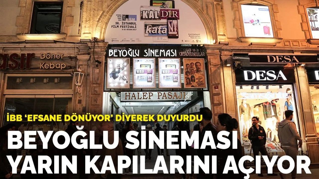 İBB 'efsane dönüyor' diyerek duyurdu: Beyoğlu Sineması yarın kapılarını açıyor