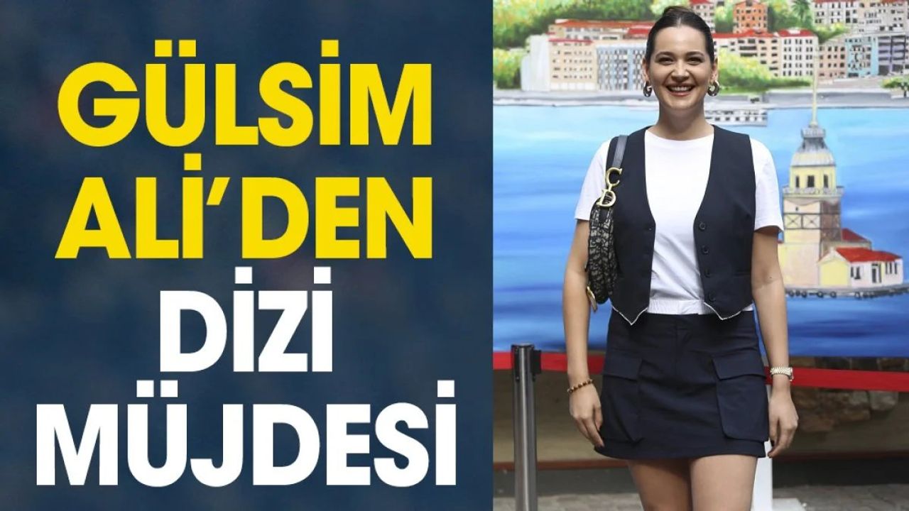 Gülsim Ali'den Dizi Müjdesi