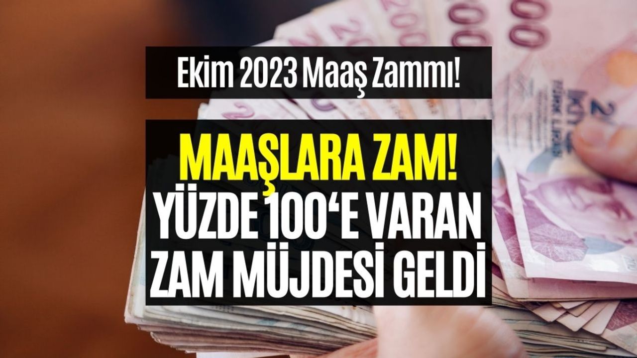 Maaşlara Yüzde 100’e Varan Zam!