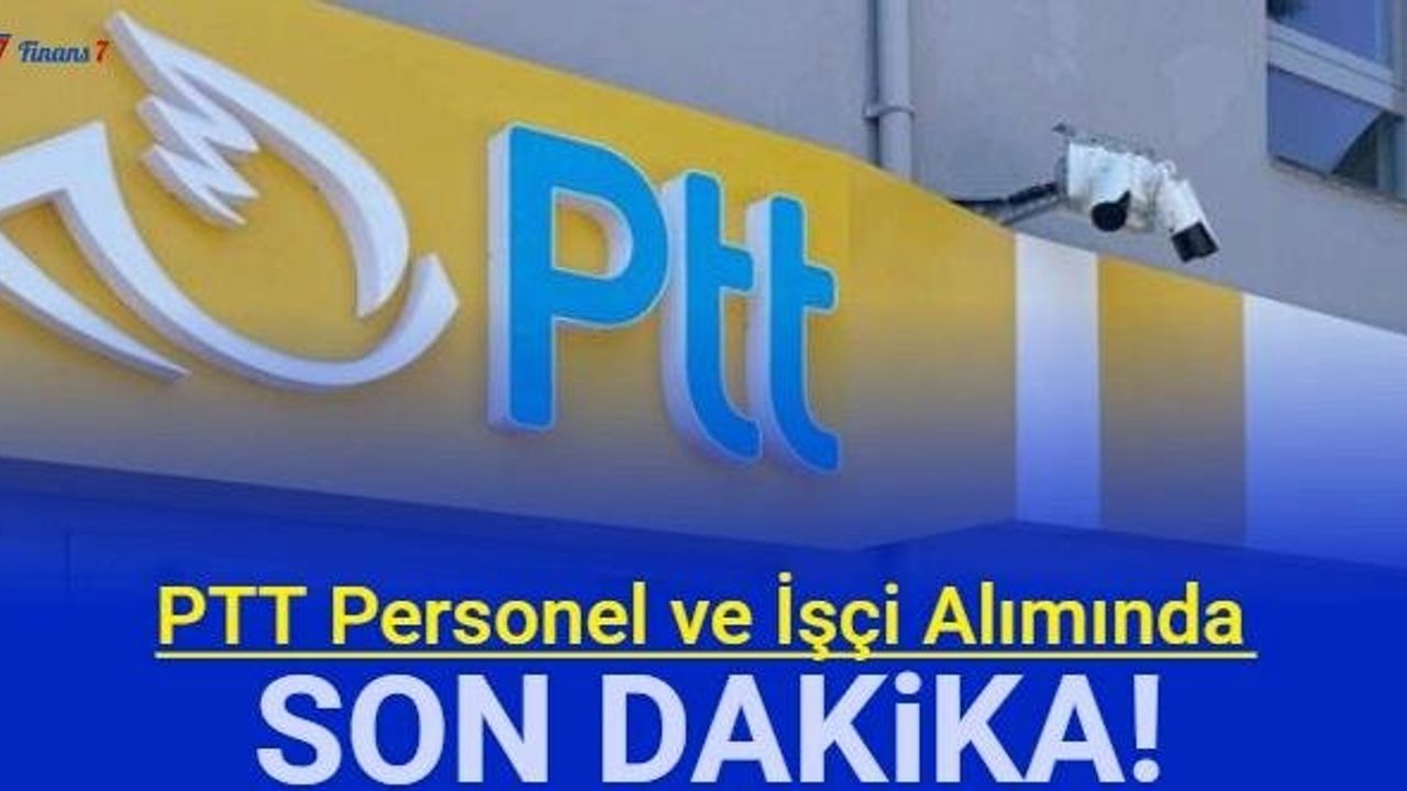 PTT Personel Alımı Hakkında Son Dakika Açıklaması